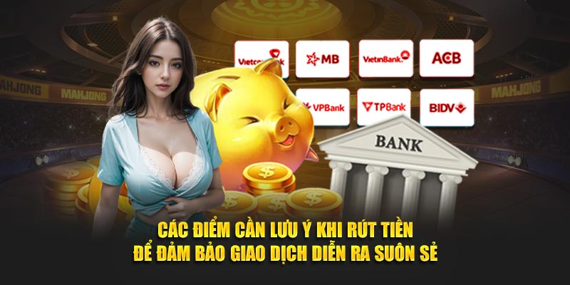 Các điểm cần lưu ý khi rút tiền để đảm bảo giao dịch diễn ra suôn sẻ