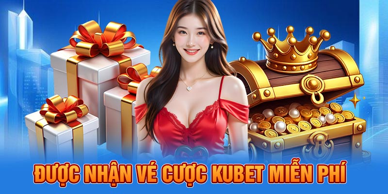 Được nhận vé cược miễn phí