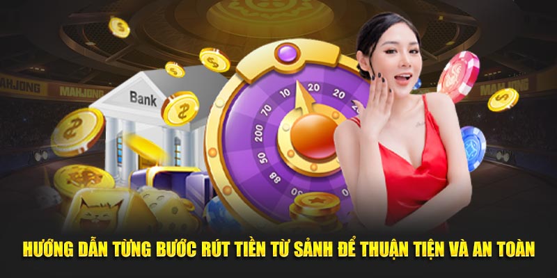 Hướng dẫn từng bước rút tiền từ sảnh để thuận tiện và an toàn