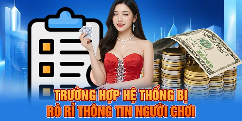Trường hợp hệ thống bị rò rỉ thông tin người chơi